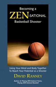  David Ranney - Becoming a Zen-Sational Basketball Shooter.