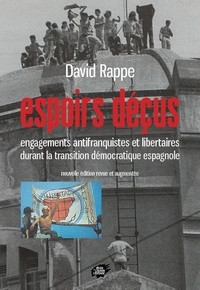 David Rappe - Espoirs déçus (nouvelle édition) - Engagements antifranquistes et libertaires durant la transition démocratique espagnole.