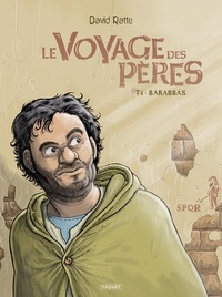 David Ratte - Le Voyage des pères T4 - Barabbas.