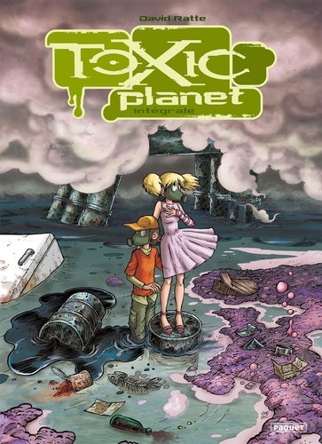 David Ratte - Toxic Planet Intégrale : .