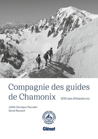 David Ravanel et Joëlle Dartigue-Paccalet - Compagnie des guides de Chamonix - 200 ans d'histoire(s).