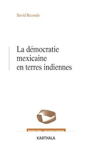 David Recondo - La démocratie mexicaine et terres indiennes.