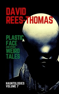  David Rees-Thomas - Plastic Face and other Weird Tales - Hauntologies, #7.