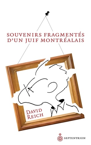 David Reich - Souvenirs fragmentés d'un Juif montréalais.