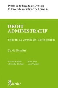 David Renders - Droit administratif - Tome 3, le contrôle de l'administration.