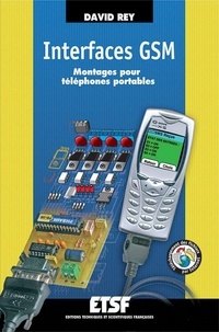 David Rey - Interfaces GSM - 2e éd. - Montages pour téléphones portables.