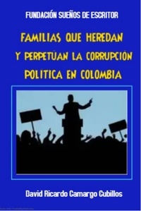 David Ricardo Camargo Cubillos - Familias que heredan y perpetúan la corrupción.
