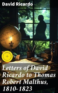 Letters of David Ricardo to Thomas Robert Malthus, 1810-1823