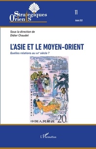 David Rigoulet-Roze - Orients stratégiques N° 11/2021 : L'Asie et le Moyen-Orient - Quelles relations au XXIe siècle ?.