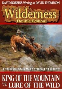 Wilderness Double Edition 1:  King of the Mountain &amp;  Lure of the Wild