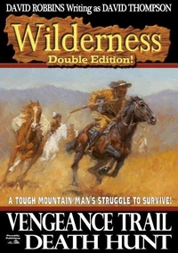 Wilderness Double Edition 4: Vengeance Trail &amp; Death Hunt