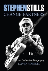  David Roberts - Stephen Stills: Change Partners: The Definitive Biography.
