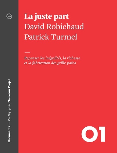 David Robichaud et Patrick Turmel - La juste part - Repenser les inégalités, la richesse et la fabrication des grilles-pains.