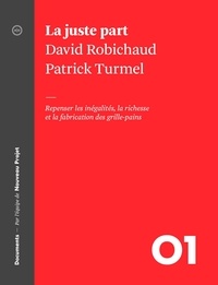 David Robichaud et Patrick Turmel - La juste part - Repenser les inégalités, la richesse et la fabrication des grilles-pains.