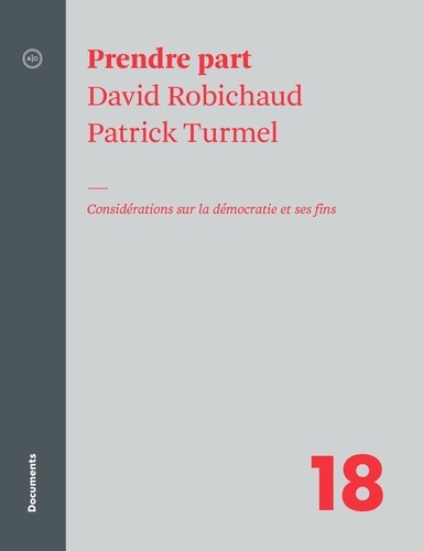 David Robichaud et Patrick Turmel - Prendre part - Considérations sur la démocratie et ses fins.