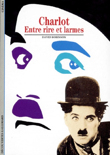 David Robinson - Charlot. Entre Rire Et Larmes.