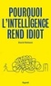 David Robson - Pourquoi l'intelligence rend idiot.