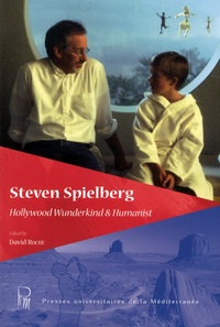 David Roche - Steven Spielberg - Hollywood Wunderkind & Humanist.