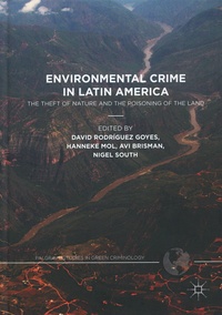 David Rodriguez Goyes et Hanneke Mol - Environmental Crime in Latin America - The Theft of Nature and the Poisoning of the Land.