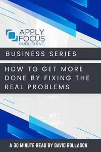 How to Get More Done by Fixing the Real Problems.