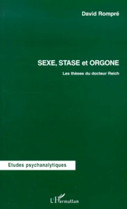 Sexe, Stase Et Orgone. Les Theses Du Docteur Reich