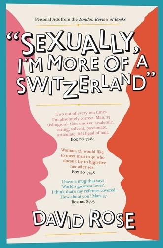 David Rose - Sexually, I'm more of a Switzerland - Personal Ads from the London Review of Books.