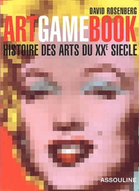 David Rosenberg - Art Game Book - Histoire des arts du XXe siècle.