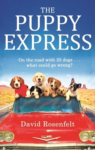 The Puppy Express. On the road with 25 rescue dogs . . . what could go wrong?