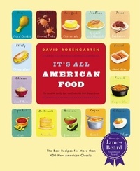 David Rosengarten - It's All American Food - The Best Recipes for More than 400 New American Classics.