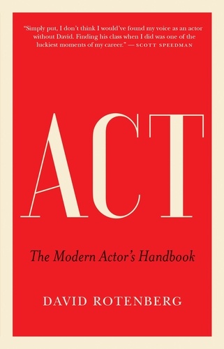 David Rotenberg - Act - The Modern Actor’s Handbook.