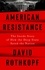 American Resistance. The Inside Story of How the Deep State Saved the Nation
