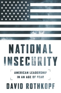 David Rothkopf - National Insecurity - American Leadership in an Age of Fear.