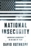 National Insecurity. American Leadership in an Age of Fear