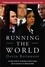 Running the World. The Inside Story of the National Security Council and the Architects of American Power