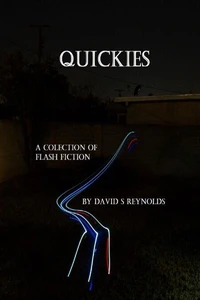 Quickies  A Collection of Flash Fiction