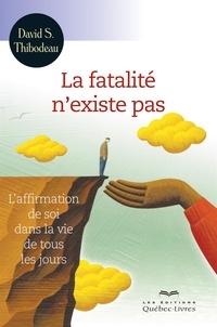 David S. Thibodeau - La fatalite n'existe pas 4eme edition.