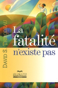 David-S Thibodeau - La fatalité n'existe pas.