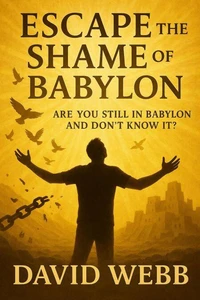Escape The Shame Of Babylon