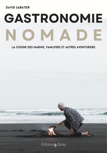 Gastronomie nomade. La cuisine des marins, vanlifers et autres aventuriers