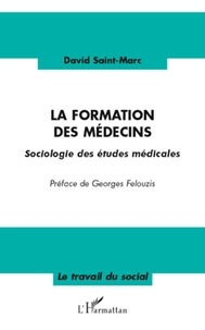 David Saint-Marc - La formation des médecins - Sociologie des études médicales.