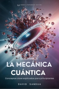  David Sandua - Descifrando la Mecánica Cuántica.