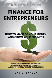  David Sandua - Finance for Entrepreneurs. How to Manage Your Money and Grow Your Business.