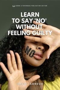  David Sandua - Learn to Say "no" Without Feeling Guilty.