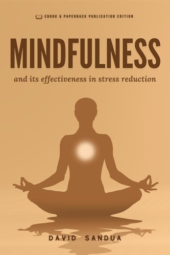  David Sandua - Mindfulness and its Effectiveness in Stress Reduction.