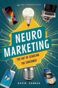  David Sandua - Neuromarketing: The Art of Seducing the Consumer.