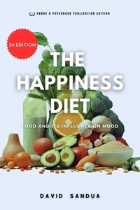  David Sandua - The Happiness Diet: Food And Its Influence On Mood.