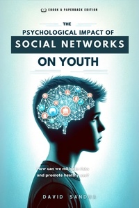  David Sandua - The Psychological Impact of Social Networks on Youth.