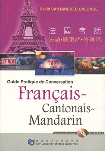 David Santandreu Calonge - Guide Pratique de conversation Francais-Cantonais-Mandarin. 1 CD audio MP3