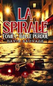 La spirale - Tome I : Balle perdue