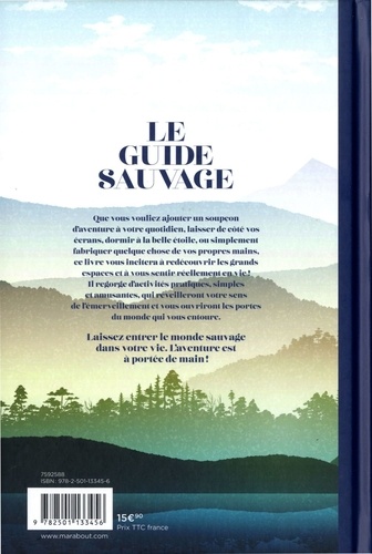 Le guide sauvage. 60 activités en plein air pour libérer son âme d'enfant